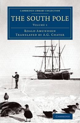 The South Pole: An Account of the Norwegian Antarctic Expedition in the Fram, 1910–1912