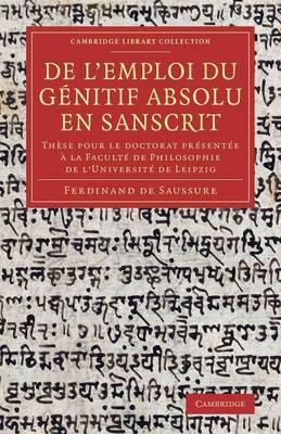 De l'emploi du génitif absolu en Sanscrit: Thèse pour le doctorat présentée à la Faculté de Philosophie de l'Université de Leipzig