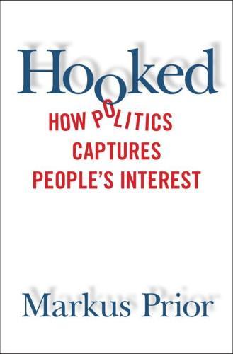 Hooked: How Politics Captures People's Interest