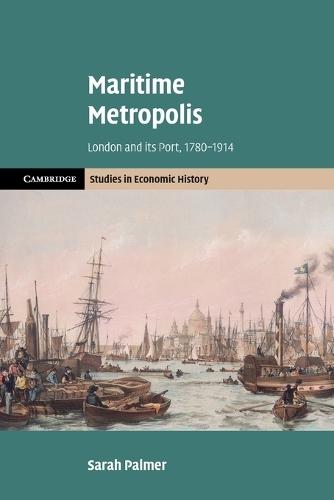 Maritime Metropolis: London and its Port, 1780–1914