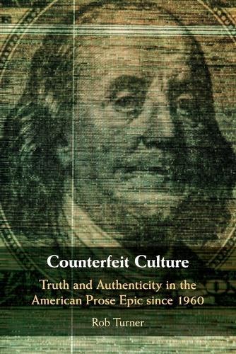 Counterfeit Culture: Truth and Authenticity in the American Prose Epic since 1960