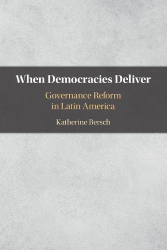 When Democracies Deliver: Governance Reform in Latin America