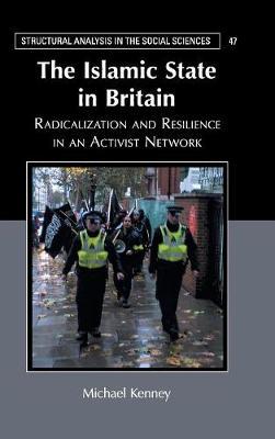 The Islamic State in Britain: Radicalization and Resilience in an Activist Network