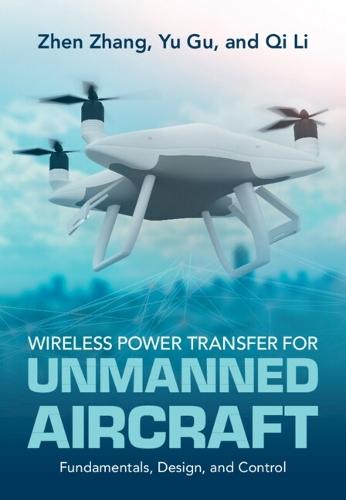 Wireless Power Transfer for Unmanned Aircraft: Fundamentals, Design, and Control