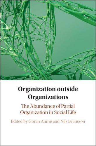 Organization outside Organizations: The Abundance of Partial Organization in Social Life