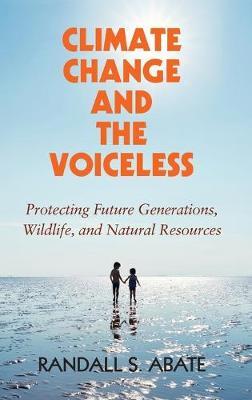 Climate Change and the Voiceless: Protecting Future Generations, Wildlife, and Natural Resources