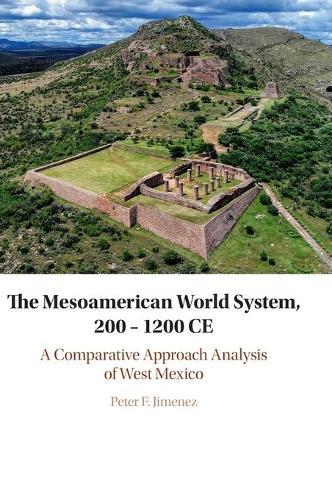 The Mesoamerican World System, 200–1200 CE: A Comparative Approach Analysis of West Mexico