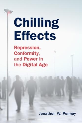 Chilling Effects: Repression, Conformity, and Power in the Digital Age