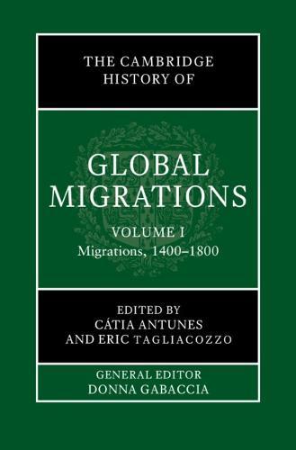 The Cambridge History of Global Migrations: Volume 1, Migrations, 1400–1800