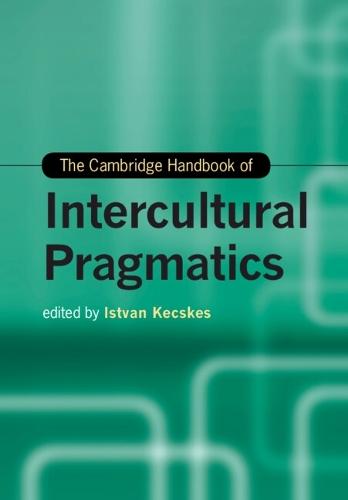 The Cambridge Handbook of Intercultural Pragmatics
