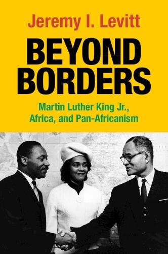 Beyond Borders: Martin Luther King Jr., Africa, and Pan-Africanism