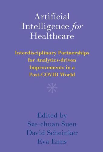 Artificial Intelligence for Healthcare: Interdisciplinary Partnerships for Analytics-driven Improvements in a Post-COVID World