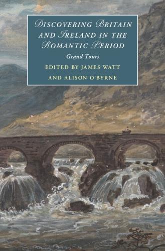 Discovering Britain and Ireland in the Romantic Period: Grand Tours