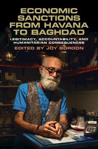 Economic Sanctions from Havana to Baghdad: Legitimacy, Accountability, and Humanitarian Consequences