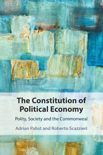 The Constitution of Political Economy: Polity, Society and the Commonweal