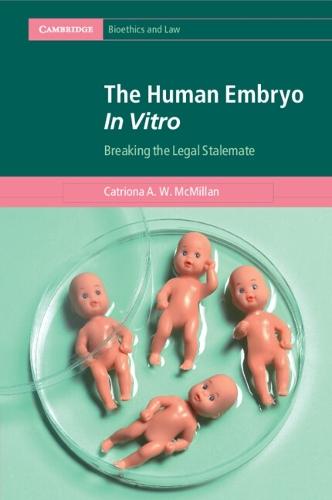 The Human Embryo In Vitro: Breaking the Legal Stalemate