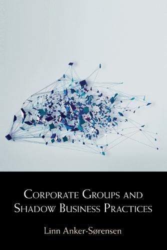 Corporate Groups and Shadow Business Practices