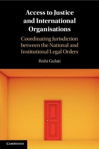 Access to Justice and International Organisations: Coordinating Jurisdiction between the National and Institutional Legal Orders