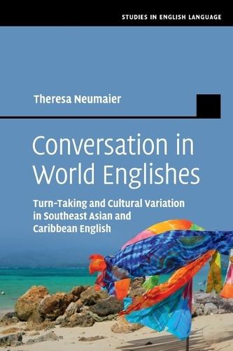 Conversation in World Englishes: Turn-Taking and Cultural Variation in Southeast Asian and Caribbean English
