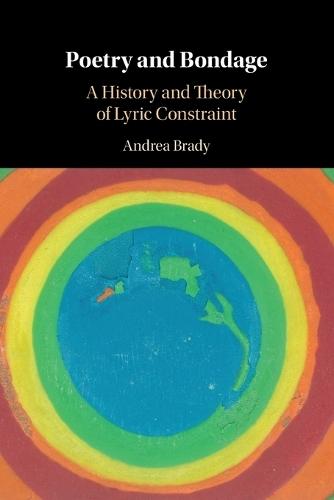 Poetry and Bondage: A History and Theory of Lyric Constraint