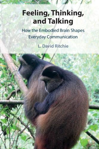 Feeling, Thinking, and Talking: How the Embodied Brain Shapes Everyday Communication