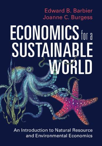 Economics for a Sustainable World: An Introduction to Natural Resource and Environmental Economics