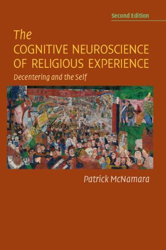 The Cognitive Neuroscience of Religious Experience: Decentering and the Self