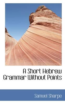 A Short Hebrew Grammar Without Points