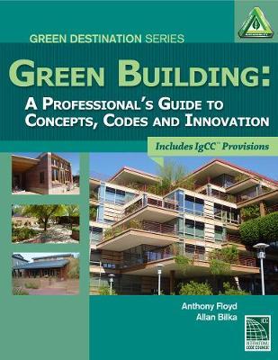 Green Building: A Professional's Guide to Concepts, Codes and Innovation