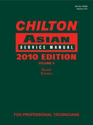 Chilton Asian Service Manual, 2010 Edition, Volume 5: Scion, Toyota