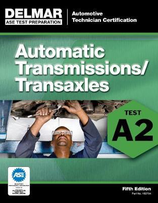 ASE Test Preparation - A2 Automatic Transmissions and Transaxles