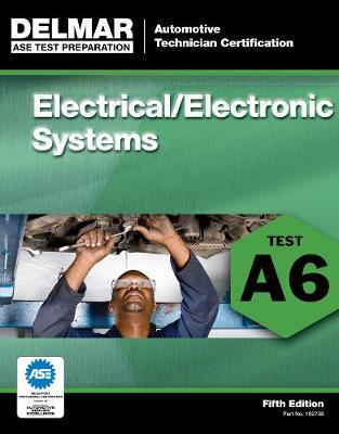 ASE Test Preparation - A6 Electrical/Electronic Systems