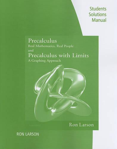 Precalculus and Precalculus with Limits Students Solutions Manua: Real Mathematics, Real People/A Graphing Approach