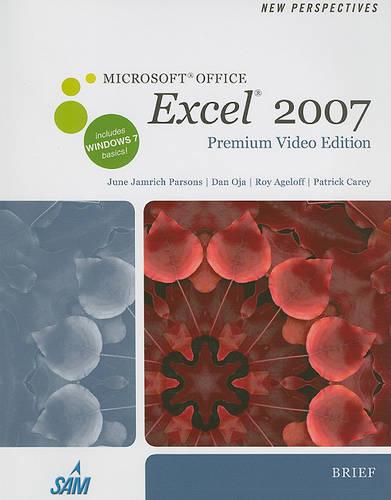 New Perspectives on Microsoft Office Excel 2007, Brief, Premium Video Edition