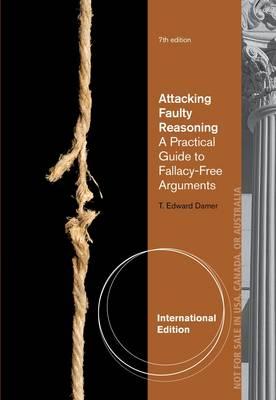 Attacking Faulty Reasoning: A Practical Guide to Fallacy-Free Arguments