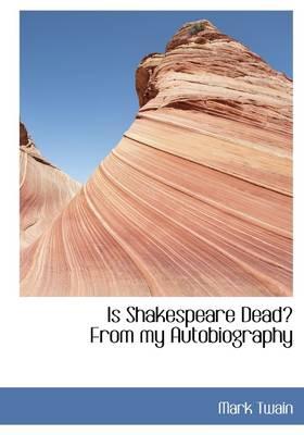 Is Shakespeare Dead? From My Autobiography