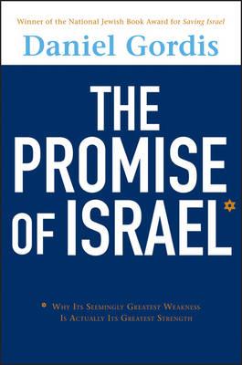 The Promise of Israel: Why Its Seemingly Greatest Weakness is Actually Its Greatest Strength