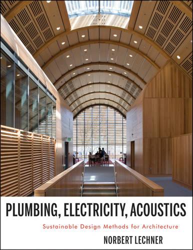 Plumbing, Electricity, Acoustics: Sustainable Design Methods for Architecture