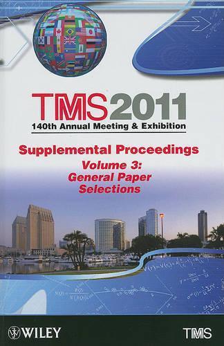 TMS 2011 140th Annual Meeting and Exhibition, General Paper Selections