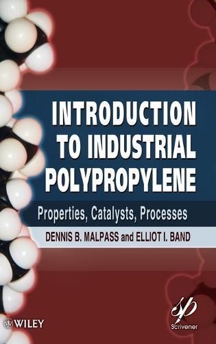 Introduction to Industrial Polypropylene: Properties, Catalysts Processes