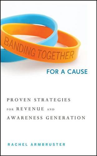 Banding Together for a Cause: Proven Strategies for Revenue and Awareness Generation