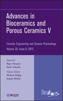 Advances in Bioceramics and Porous Ceramics V – Ceramic Engineering and Science Proceedings, Volume 33 Issue 6