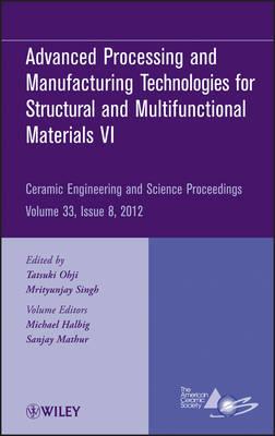 Advanced Processing and Manufacturing Technologies for Structural and Multifunctional Materials VI, Ceramic Engineering and ScienceProceedings,V33,Is8