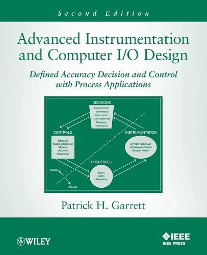 Advanced Instrumentation and Computer I/O Design: Defined Accuracy Decision, Control, and Process Applications