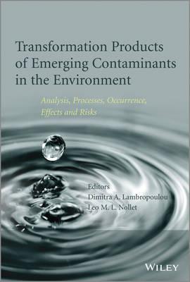 Transformation Products of Emerging Contaminants in the Environment: Analysis, Processes, Occurrence, Effects and Risks