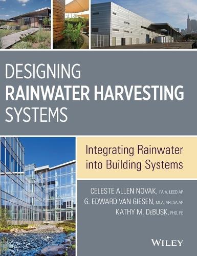 Designing Rainwater Harvesting Systems: Integrating Rainwater into Building Systems