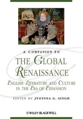 A Companion to the Global Renaissance: English Literature and Culture in the Era of Expansion