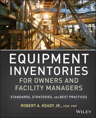 Equipment Inventories for Owners and Facility Managers: Standards, Strategies and Best Practices
