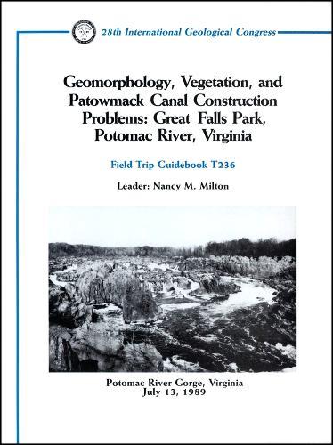 Geomorphology, Vegetation, and Patowmack Canal Con struction Problems: Great Falls Park, Potomac Rive r, Virginia: Potomac River Gorge, Virginia, July 1