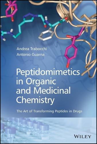 Peptidomimetics in Organic and Medicinal Chemistry : The Art of Transforming Peptides in Drugs